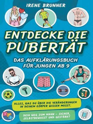 Entdecke die Pubertät – das Aufklärungsbuch für Jungen ab 9 - ebook